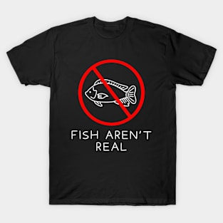 Fish Aren't Real Shirt, Funny Fish Shirt, Fish Meme Shirt, Oddly Specific Shirt, Funny Meme Shirt, Sarcastic Saying Shirt, Parody Shirt T-Shirt